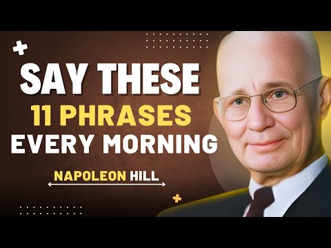 Say These 11 Phrases Every Morning | Napoleon Hill Inspired Morning Motivation