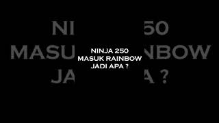 Download lagu KAWASAKI NINJA 250 MASUK RAINBOW JADI APA ? #shorts mp3