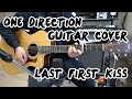 One Direction Last First Kiss Guitar Cover Chords