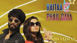 Shaandaar | Raitaa Phail Gaya Song Out | Shahid Kapoor &amp; Alia Bhatt