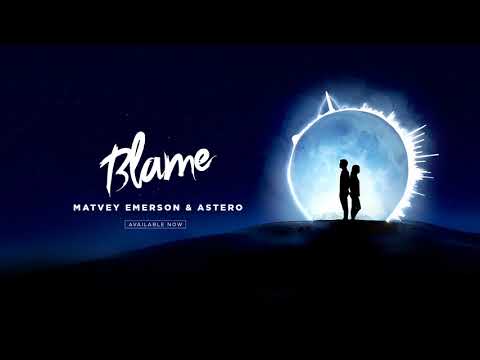 Matvey Emerson & Astero - Blame [Official Audio]