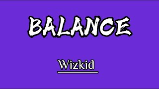 Wizkid - Balance (Lyrics) | More Love Less Ego | #wizkid #morelovelessego #mlle #lyric #afrobeat #a