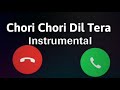 Instrumental Chori Chori Dil Tera Ringtone