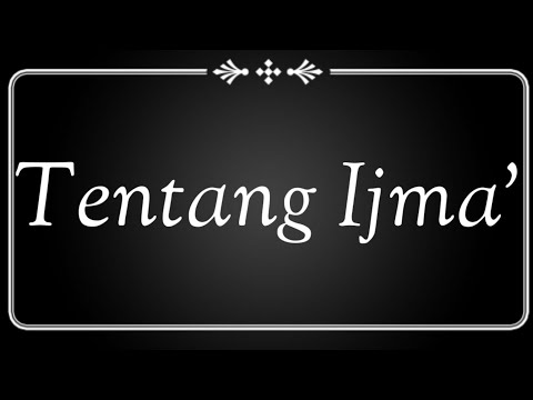 PENGERTIAN IJMA', RUKUN, SYARAT, DLL.
