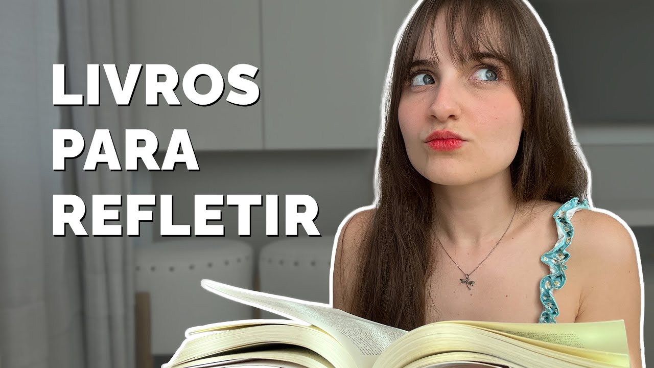 8 livros que me fizeram refletir e pensar na vida