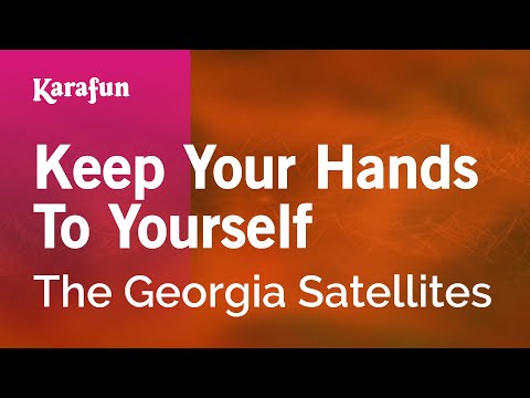 Keep Your Hands To Yourself - The Georgia Satellites | Karaoke Version | KaraFun