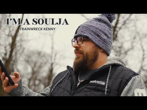 TrainWreck Kenny - Im a Soulja