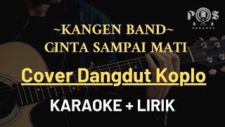 Download lagu CINTA SAMPAI MATI - KANGEN BAND COVER DANGDUT KOPLO || KARAOKE VERSION \\ ORIGINAL TONE mp3
