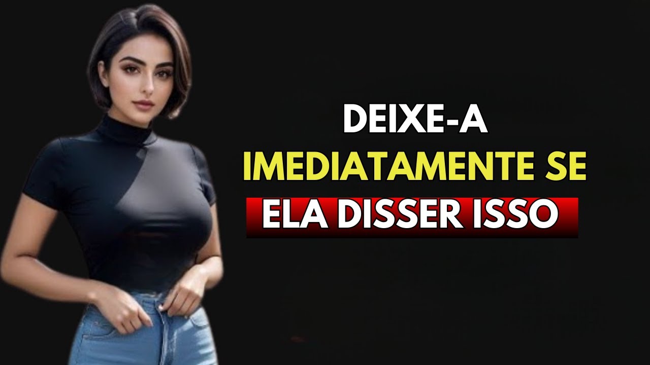 Se uma mulher te DIZ essas 5 coisas, AFASTE-SE DELA | ESTOICISMO