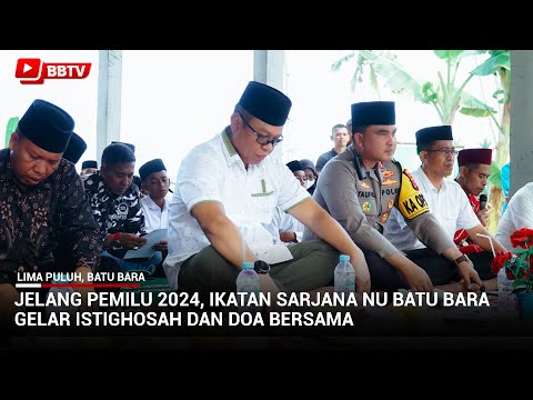 JELANG PEMILU 2024, IKATAN SARJANA NU BATU BARA GELAR ISTIGHOSAH DAN DOA BERSAMA