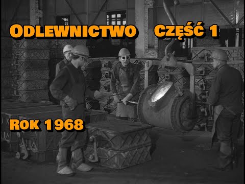 "Odlewnictwo - Cz.1 - Ręczne formowanie i odlewanie" (1968) /CAŁY FILM/