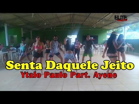 Senta Daquele Jeito - Ytalo Paulo Part. Ayene / ELITE COMPANY (Coreografia)