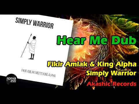 4 Hear Me Dub – Fikir Amlak Meets King Alpha – Simply Warrior – Akashic Records – AKASHICCD001