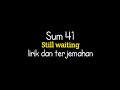 Sum 41 - still waiting (lirik terjemahan Indonesia)