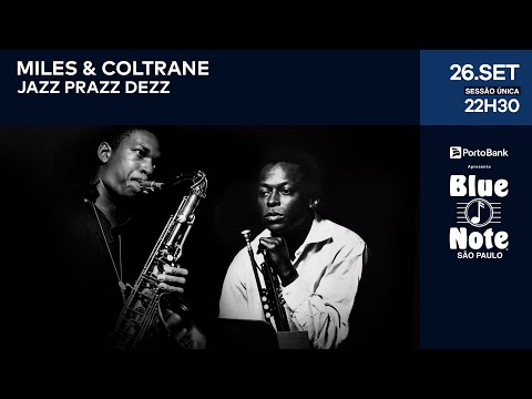 Blue Note SP apresenta: ESPECIAL MILES & COLTRANE POR JAZZ PRAZZ DEZZ #BlueNoteSP