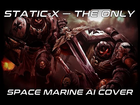 Static-X - The Only (Space Marine AI Cover)
