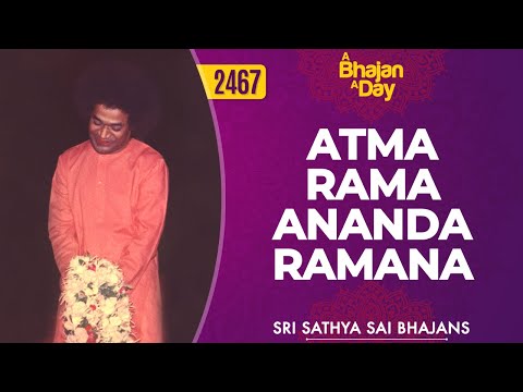 2467 - Atma Rama Ananda Ramana | Sri Sathya Sai Bhajans