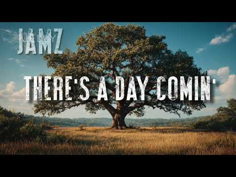 There's a Day Comin'