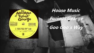 Furious George - " Goo Goo's Way "