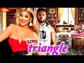 LOVE TRIANGLE(FULL MOVIE) MAURICE SAM CHIOMA NWAOHA LATEST NIGERIAN MOVIE