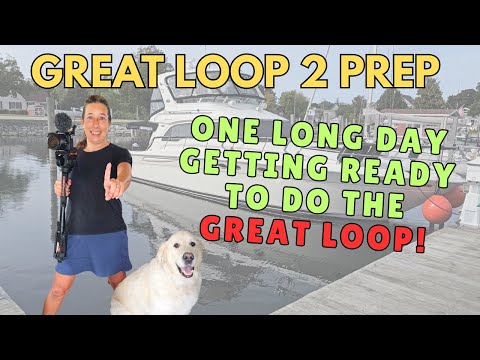 S5E24-GREAT LOOP 2 PREP-One Long Day Preparing for the Loop!
