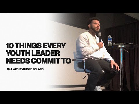 10 Thing Every Youth Leader Needs To Commit To  | Youth Pastor Q&A | Tyshone Roland