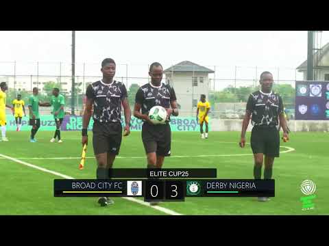 ELITE CUP 25 : BROAD CITY FC VS DERBY NIGERIA