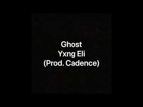 Ghost - Yxng Eli (Prod. Cadence)