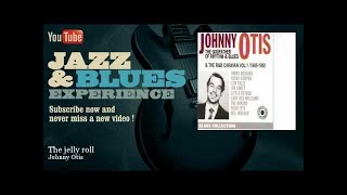 Johnny Otis - The jelly roll - JazzAndBluesExperience