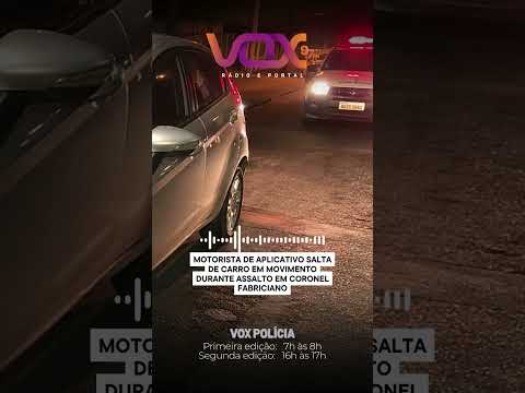 URGENTE 🚨 MOTORISTA PULA DE CARRO EM MOVIMENTO DURANTE ASSALTO! #CoronelFabriciano #Uber #VOX97fm