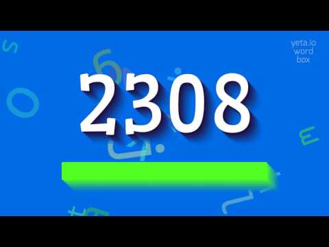 2308 - HOW TO SAY 2308?