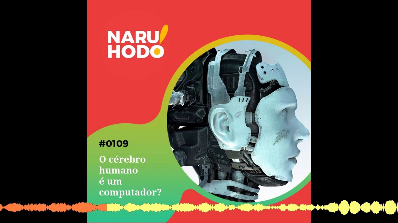 Naruhodo #109 - O cérebro humano é um computador?