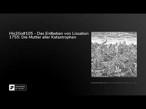 His2Go#105 - Das Erdbeben von Lissabon 1755: Die Mutter aller Katastrophen