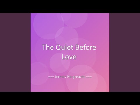The Quiet Before Love