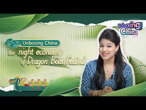 Unboxing China: The night economy of Dragon Boat Festival