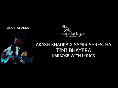 Timi Bhayera - Akash Khadka x Samir Shrestha (KARAOKE WITH LYRICS) | Karaoke Nepal