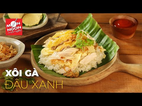 Cách làm XÔI GÀ ĐẬU XANH dẻo bùi, thơm ngậy | MÓN NGON MỖI NGÀY