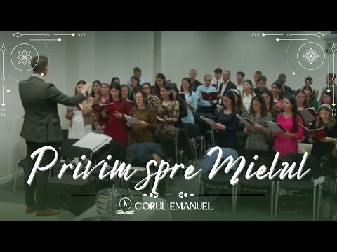 Privim spre Mielul // Corul Emanuel