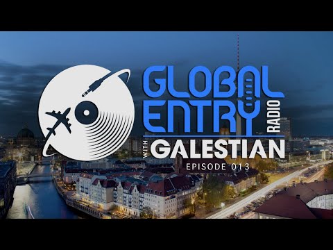 Global Entry Radio 013 - 2019 Melodic House & Techno, Deep House, Progressive House