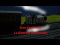 Tren Fantasma La Historia De Timothy NO CANON Y Lean Descripcion