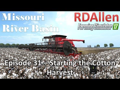 Farming Simulator 17 River Basin E31 - Starting the Cotton Harvest