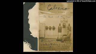 Calexico - The Book and the Canal - 11 - Heavy with the Bass