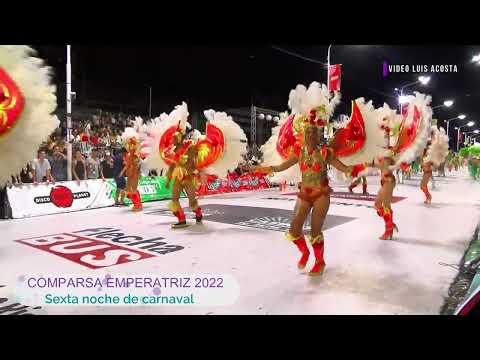Comparsa Emperatriz 2022 - Sexta noche de carnaval