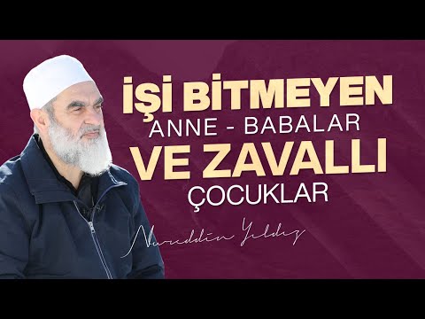 İŞİ BİTMEYEN ANNE - BABALAR VE ZAVALLI ÇOCUKLAR | Nureddin Yıldız
