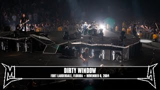 Metallica: Dirty Window (Fort Lauderdale, FL - November 6, 2004)