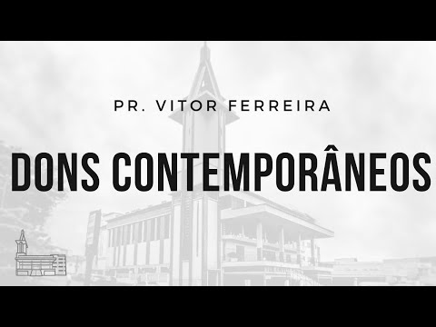 Dons Contemporâneos - Pr. Vítor Ferreira - 10-06-2015