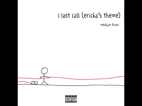 1 Last Call (Ericka's Theme) - Medium Franc - OFFICIAL VIDEO