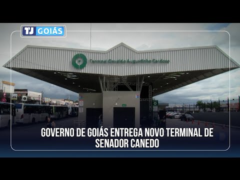 GOVERNO DE GOIÁS ENTREGA NOVO TERMINAL DE SENADOR CANEDO