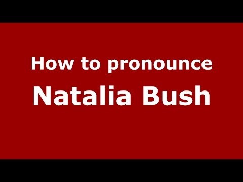 How to pronounce Natalia Bush (Italian/Italy) - PronounceNames.com