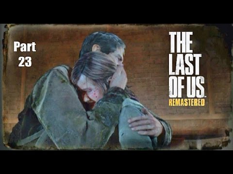 The Last Of Us Remastered Walkthrough Part 23 - Oh Baby Girl (Grounded Difficulty)